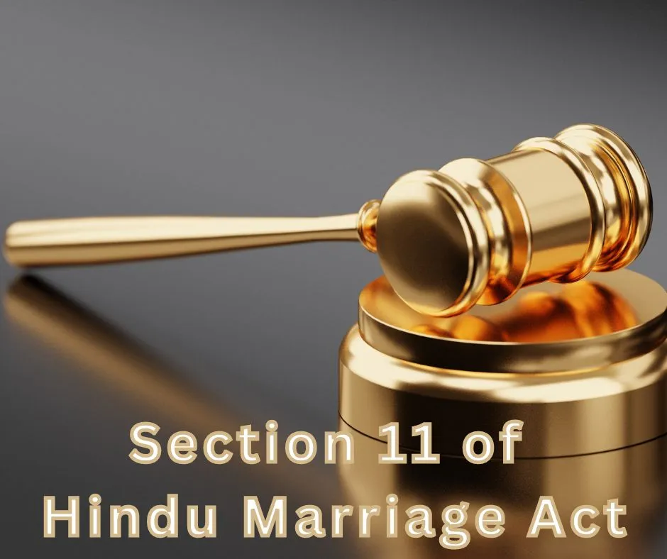 Section 11 of Hindu Marriage Act Section 11 of Hindu Marriage Act