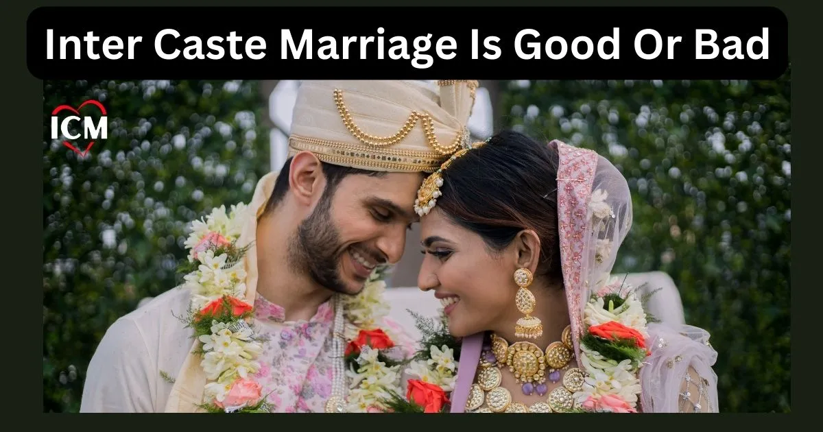 Inter Caste Marriage Is Good Or Bad